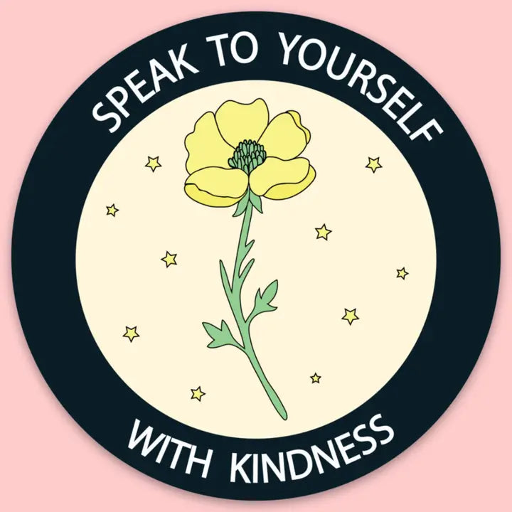 Speak to Yourself with Kindness Sticker