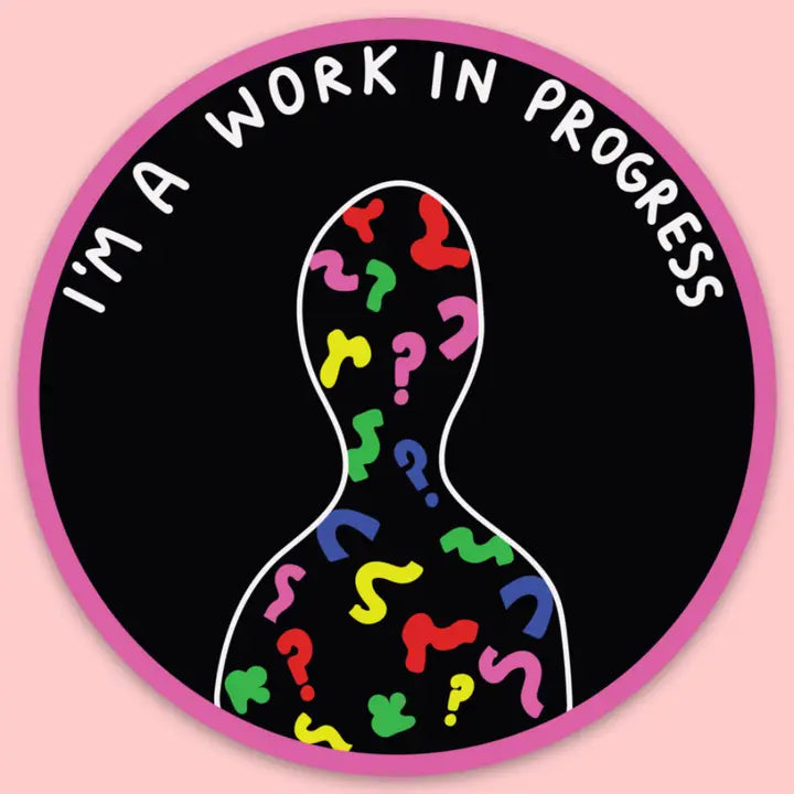 I'm a Work in Progress Sticker