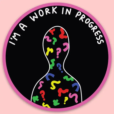 I'm a Work in Progress Sticker