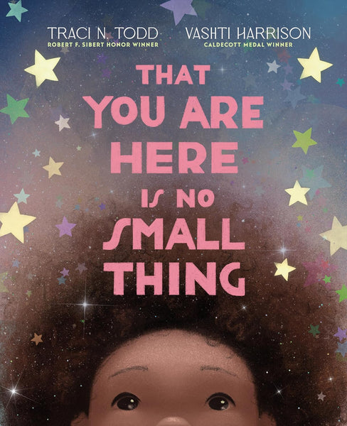 That You Are Here Is No Small Thing