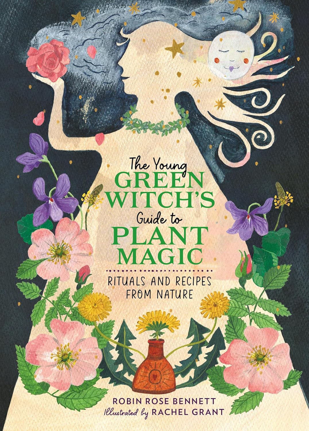 The Young Green Witch's Guide for Plant Magic: Rituals & Recipes from Nature