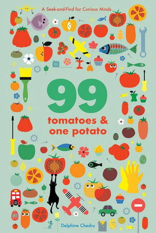 99 TOMATOES AND ONE POTATO: A SEEK-AND-FIND FOR CURIOUS MINDS