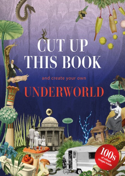 Cut Up This Book & Create Your Own Underworld