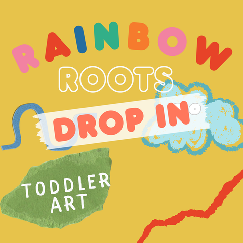 Toddler Rainbow Roots DROP-IN