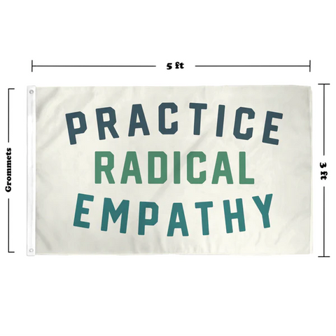 Practice Radical Empathy Flag