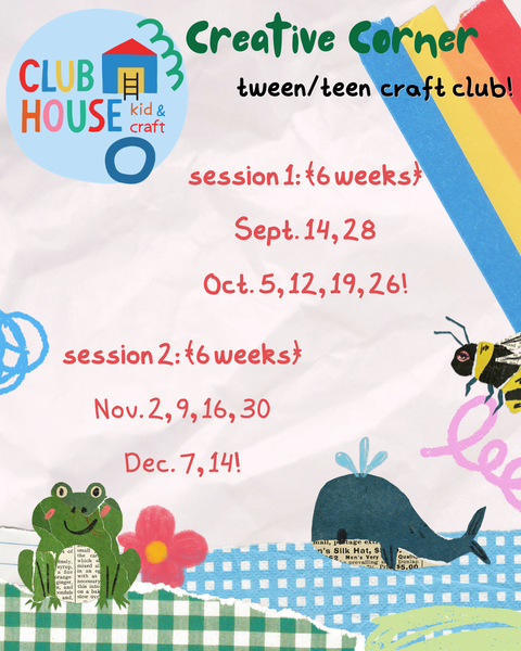Clubhouse Creative Corner Club | Tween/Teen Club