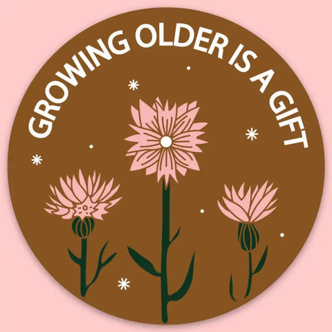 Growing Older is a Gift Sticker