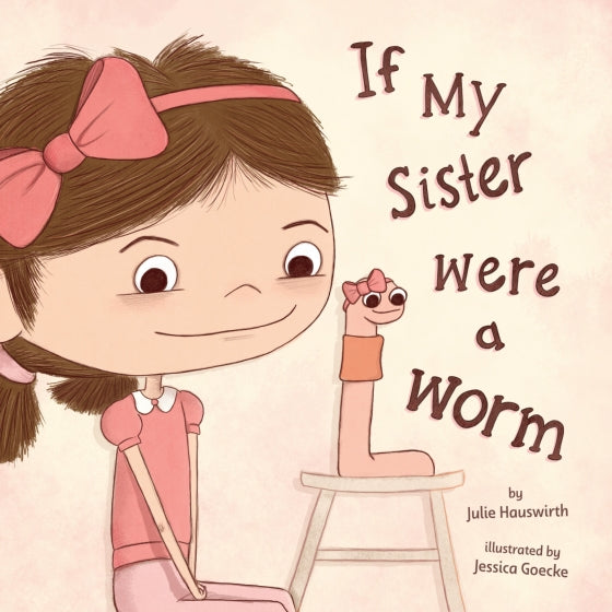 If My Sister Were A Worm