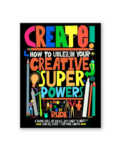 Create!: How to Unleash Your Creative Superpowers