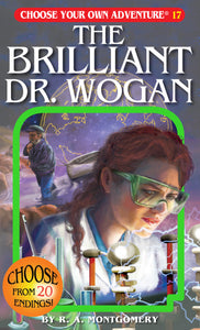 The Brilliant Dr. Wogan (Choose Your Own Adventure book 17)