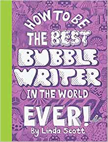 How to be the Best Bubble Writer in the World Ever!