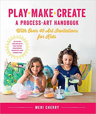 Play Make Create A Process Art Handbook