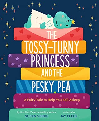 The Tossy- Turny Princess and the Pesky Pea: A Fairytale to Help You Fall Asleep