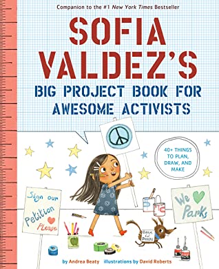 Sofia Valdez's Big Project Book for Awesome Activist