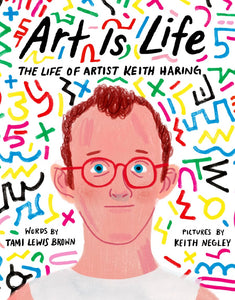 Art is Life | The Life of Artist Keith Haring