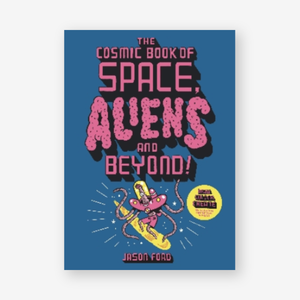 The Cosmic Book of Space, Aliens and Beyond!